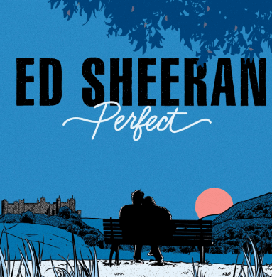 perfect by Ed Sheeran