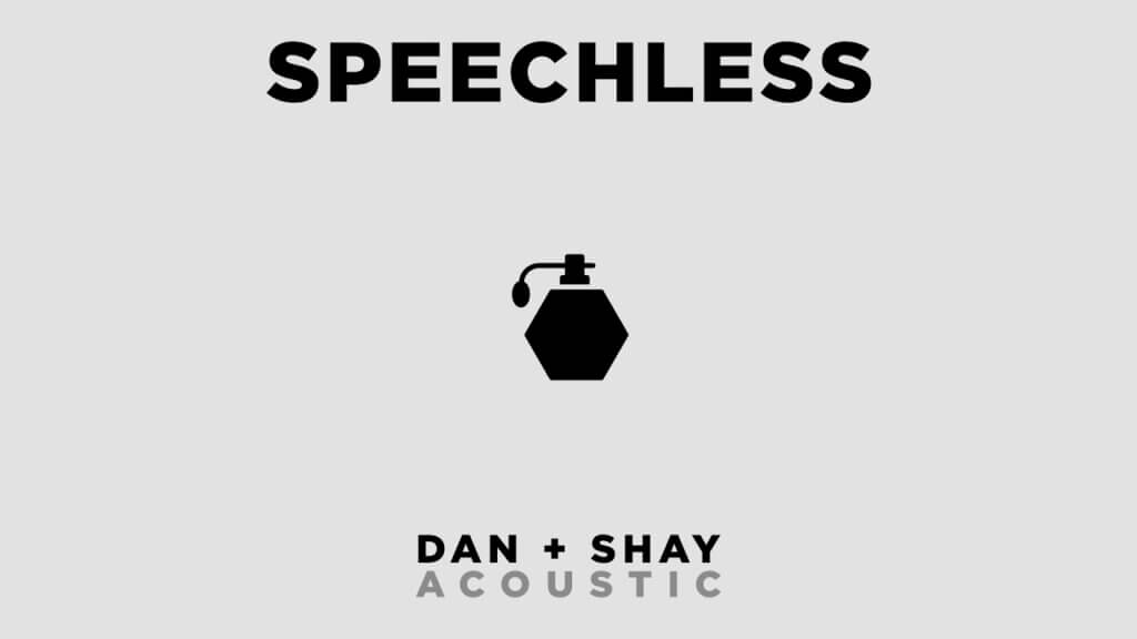“Speechless” by Dan + Shay